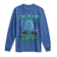 Funny Come On Baby Turn The Lights Off Long Sleeve Shirt Dance Club Meme - Wonder Print Shop