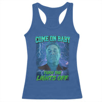 Funny Come On Baby Turn The Lights Off Racerback Tank Top Dance Club Meme - Wonder Print Shop