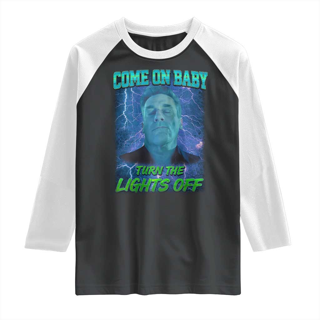 Funny Come On Baby Turn The Lights Off Raglan Shirt Dance Club Meme - Wonder Print Shop