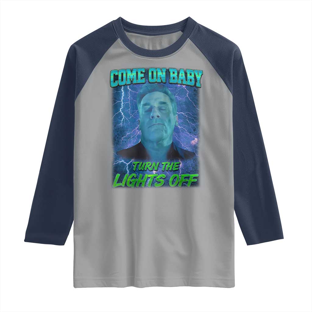 Funny Come On Baby Turn The Lights Off Raglan Shirt Dance Club Meme - Wonder Print Shop