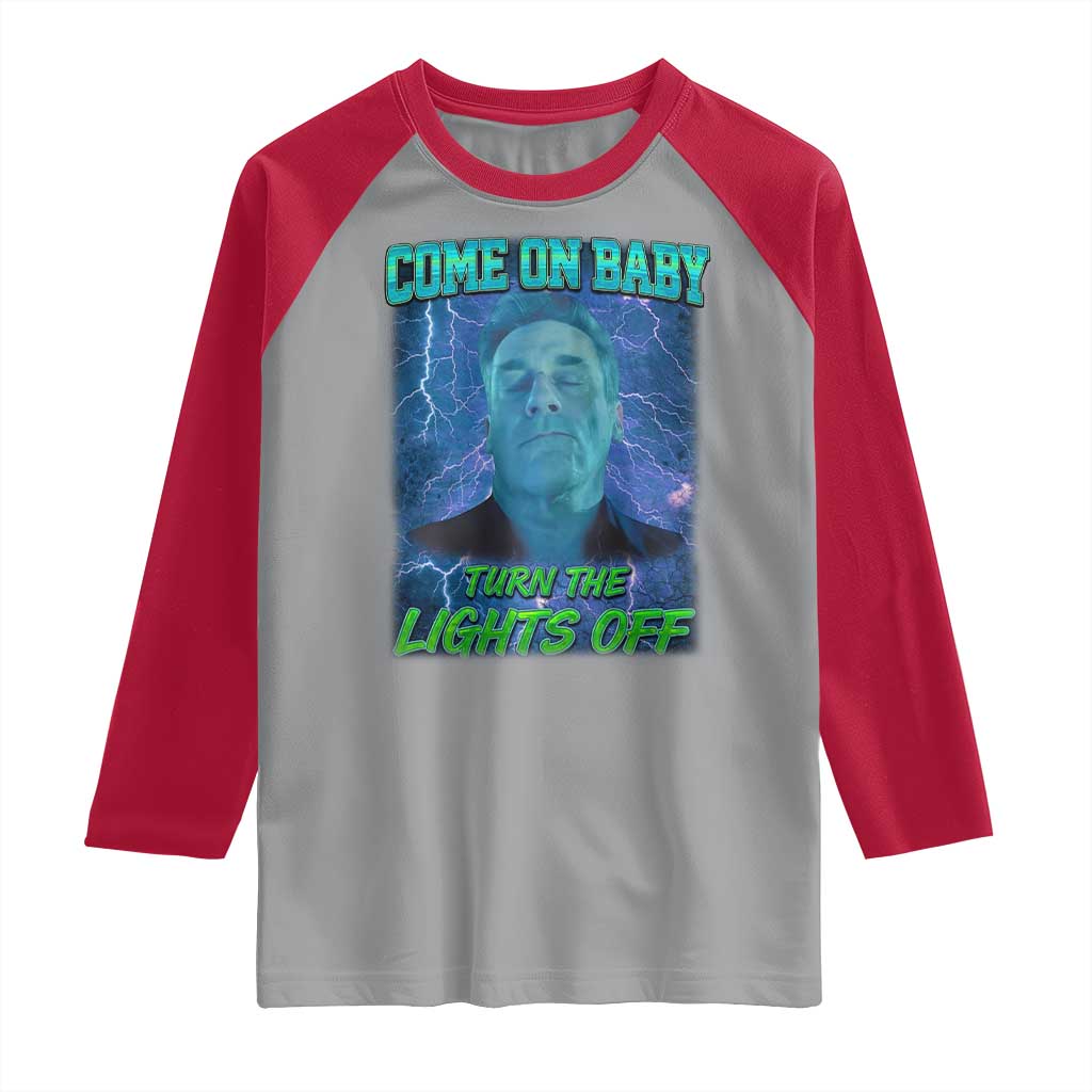 Funny Come On Baby Turn The Lights Off Raglan Shirt Dance Club Meme - Wonder Print Shop