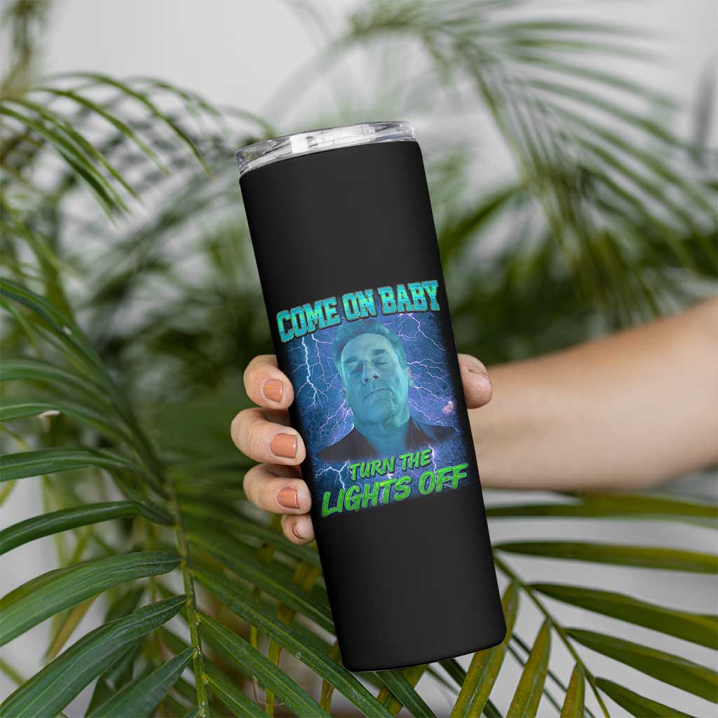 Funny Come On Baby Turn The Lights Off Skinny Tumbler Dance Club Meme - Wonder Print Shop