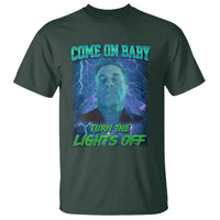 Funny Come On Baby Turn The Lights Off T Shirt Dance Club Meme - Wonder Print Shop
