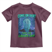 Funny Come On Baby Turn The Lights Off Toddler T Shirt Dance Club Meme - Wonder Print Shop