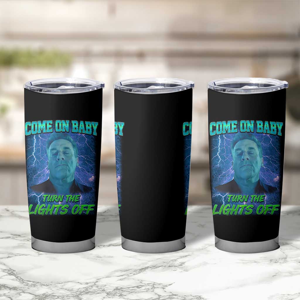 Funny Come On Baby Turn The Lights Off Tumbler Cup Dance Club Meme - Wonder Print Shop