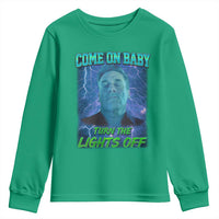 Funny Come On Baby Turn The Lights Off Youth Sweatshirt Dance Club Meme - Wonder Print Shop