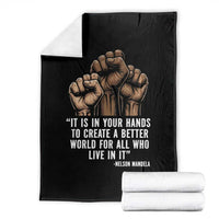 Nelson Mandela Throw Blanket It Is In Your Hands To Create A Better World For All Who Live In It
