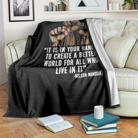 Nelson Mandela Throw Blanket It Is In Your Hands To Create A Better World For All Who Live In It