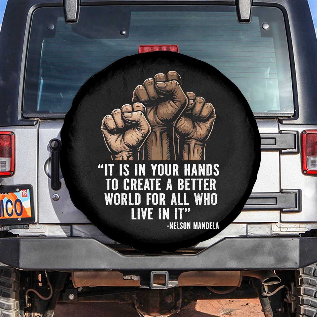 Nelson Mandela Spare Tire Cover It Is In Your Hands To Create A Better World For All Who Live In It
