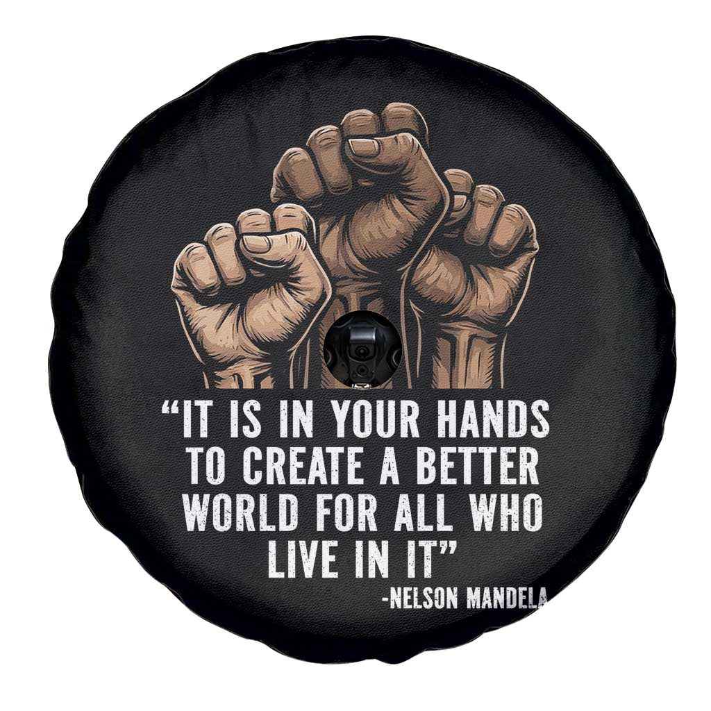 Nelson Mandela Spare Tire Cover It Is In Your Hands To Create A Better World For All Who Live In It