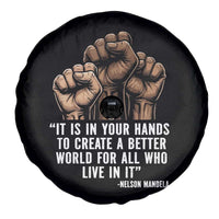 Nelson Mandela Spare Tire Cover It Is In Your Hands To Create A Better World For All Who Live In It