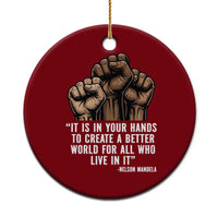 Nelson Mandela Ceramic Ornament It Is In Your Hands To Create A Better World For All Who Live In It