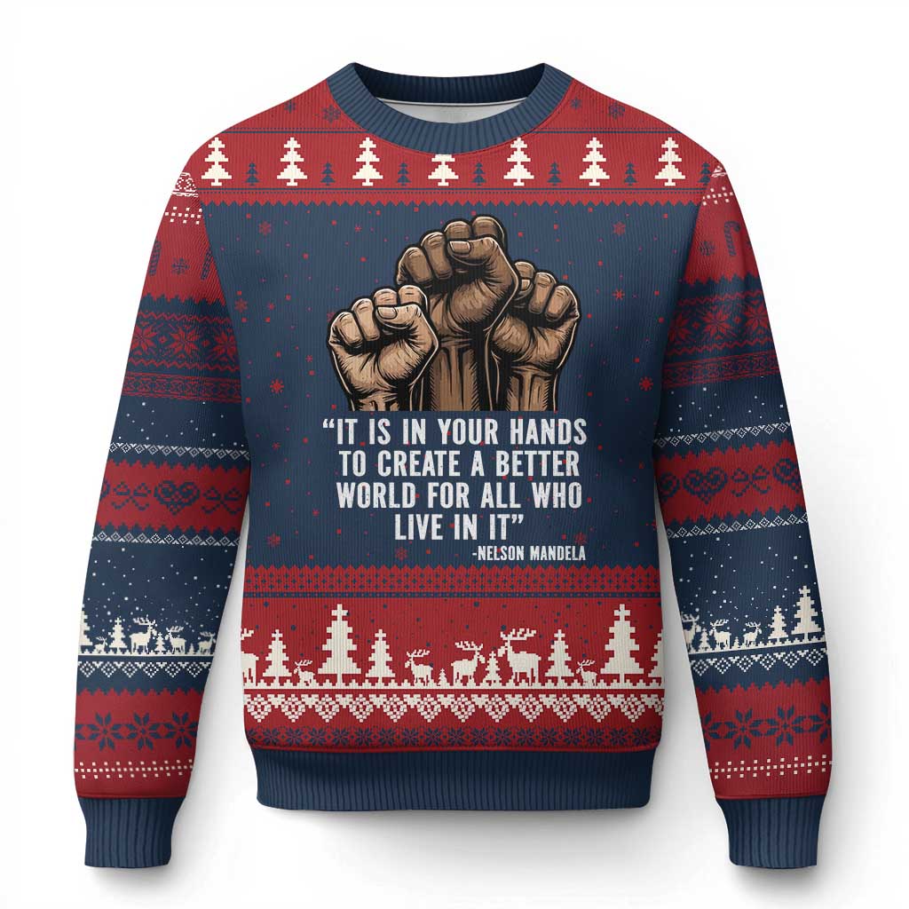 Nelson Mandela Ugly Christmas Sweater It Is In Your Hands To Create A Better World For All Who Live In It