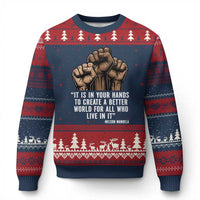 Nelson Mandela Ugly Christmas Sweater It Is In Your Hands To Create A Better World For All Who Live In It