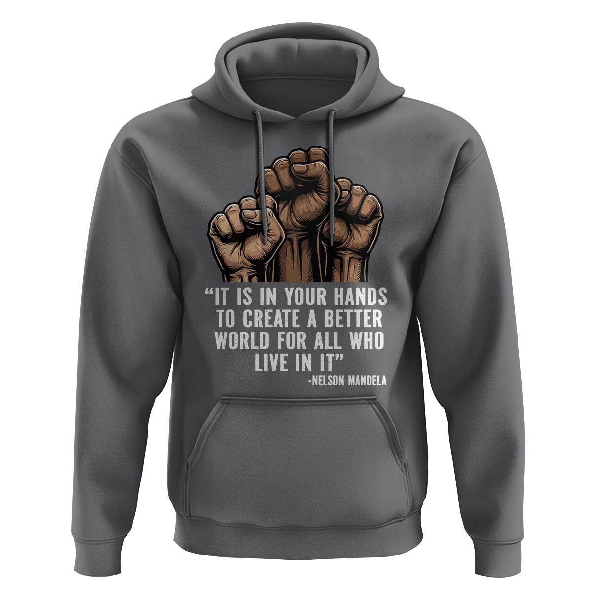 Nelson Mandela Hoodie It Is In Your Hands To Create A Better World For All Who Live In It