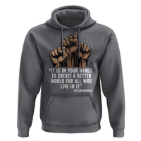 Nelson Mandela Hoodie It Is In Your Hands To Create A Better World For All Who Live In It