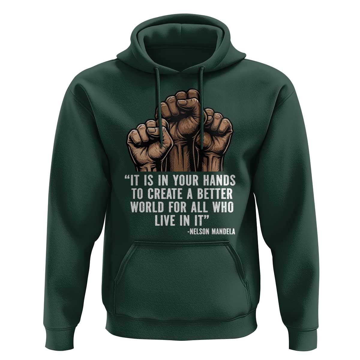 Nelson Mandela Hoodie It Is In Your Hands To Create A Better World For All Who Live In It