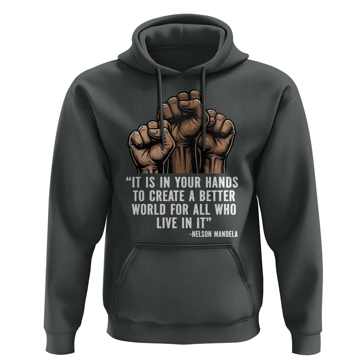 Nelson Mandela Hoodie It Is In Your Hands To Create A Better World For All Who Live In It