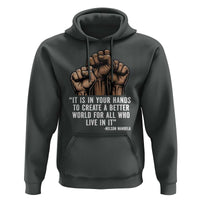 Nelson Mandela Hoodie It Is In Your Hands To Create A Better World For All Who Live In It