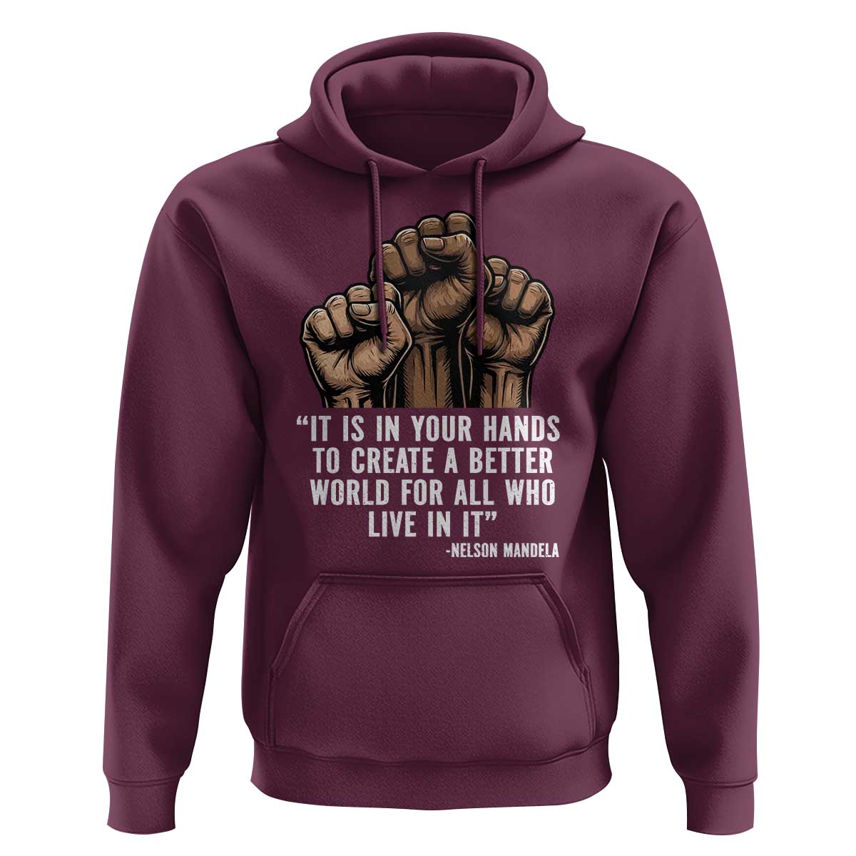Nelson Mandela Hoodie It Is In Your Hands To Create A Better World For All Who Live In It