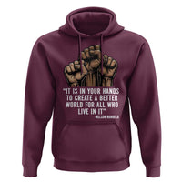 Nelson Mandela Hoodie It Is In Your Hands To Create A Better World For All Who Live In It