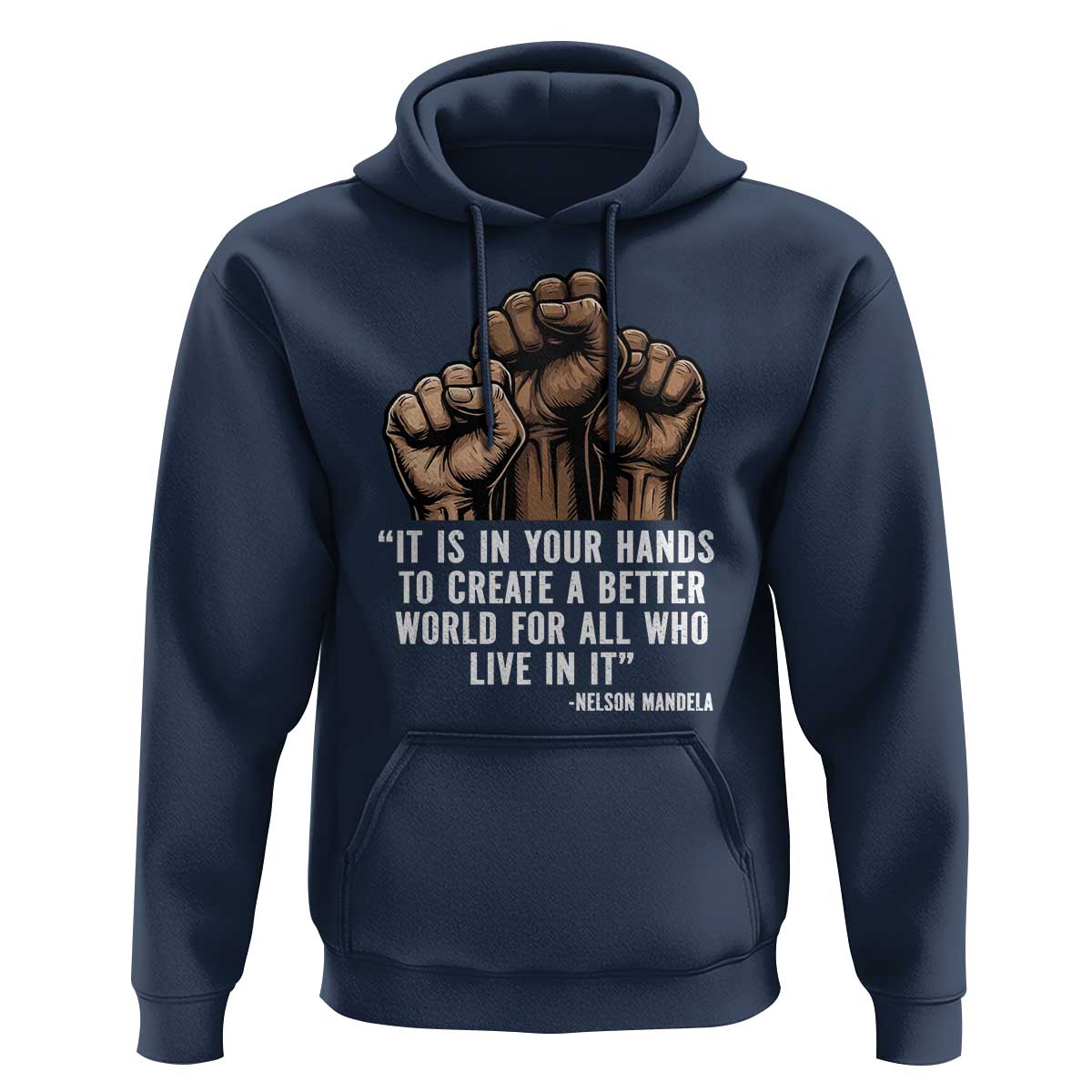 Nelson Mandela Hoodie It Is In Your Hands To Create A Better World For All Who Live In It