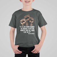 Nelson Mandela T Shirt For Kid It Is In Your Hands To Create A Better World For All Who Live In It