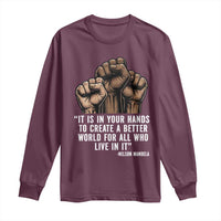 Nelson Mandela Long Sleeve Shirt It Is In Your Hands To Create A Better World For All Who Live In It