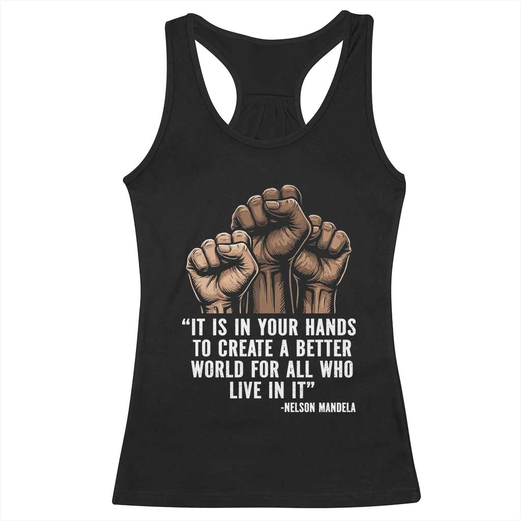 Nelson Mandela Racerback Tank Top It Is In Your Hands To Create A Better World For All Who Live In It