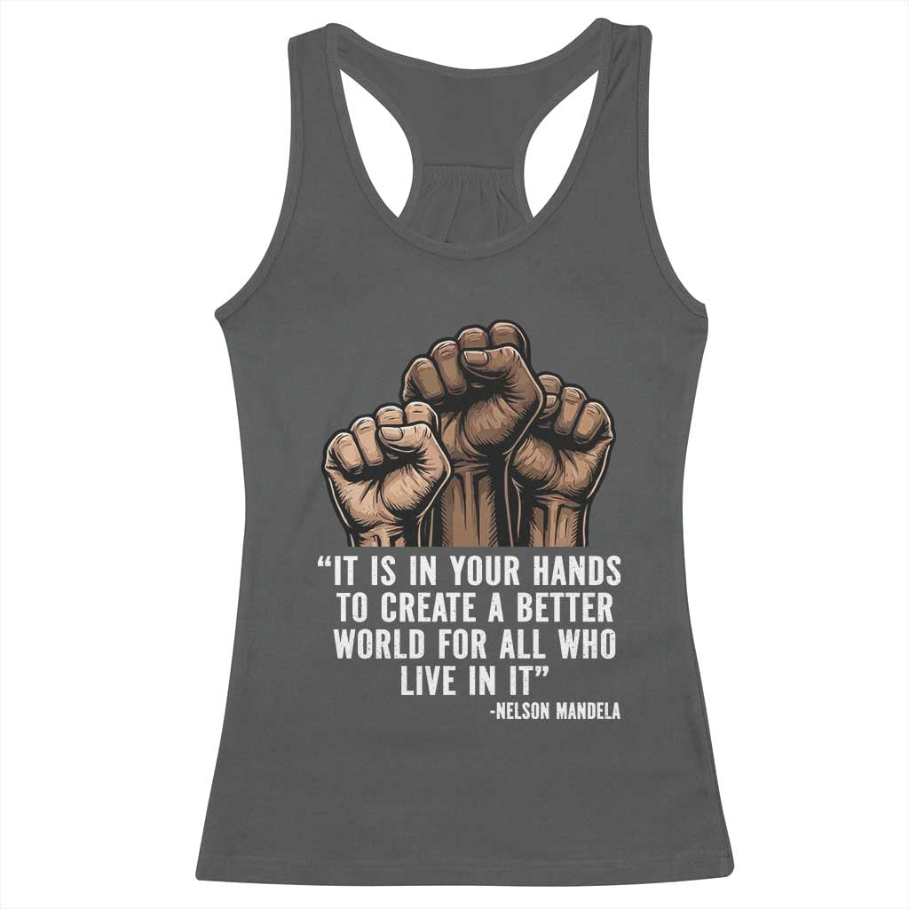 Nelson Mandela Racerback Tank Top It Is In Your Hands To Create A Better World For All Who Live In It