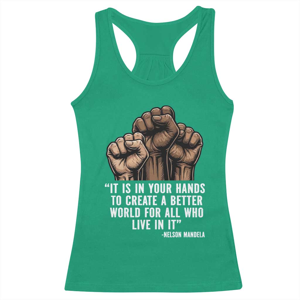 Nelson Mandela Racerback Tank Top It Is In Your Hands To Create A Better World For All Who Live In It