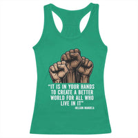 Nelson Mandela Racerback Tank Top It Is In Your Hands To Create A Better World For All Who Live In It