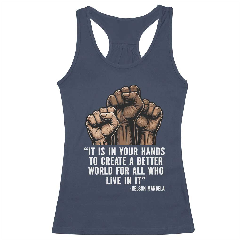 Nelson Mandela Racerback Tank Top It Is In Your Hands To Create A Better World For All Who Live In It