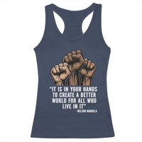 Nelson Mandela Racerback Tank Top It Is In Your Hands To Create A Better World For All Who Live In It
