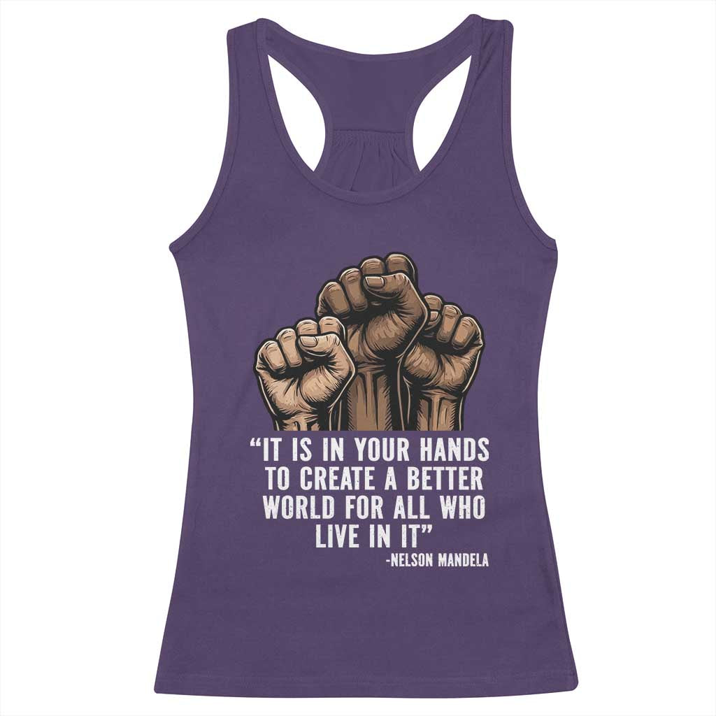 Nelson Mandela Racerback Tank Top It Is In Your Hands To Create A Better World For All Who Live In It
