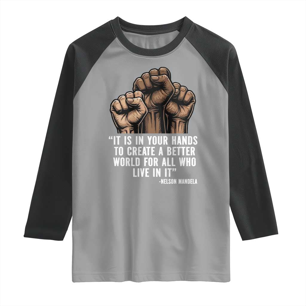 Nelson Mandela Raglan Shirt It Is In Your Hands To Create A Better World For All Who Live In It