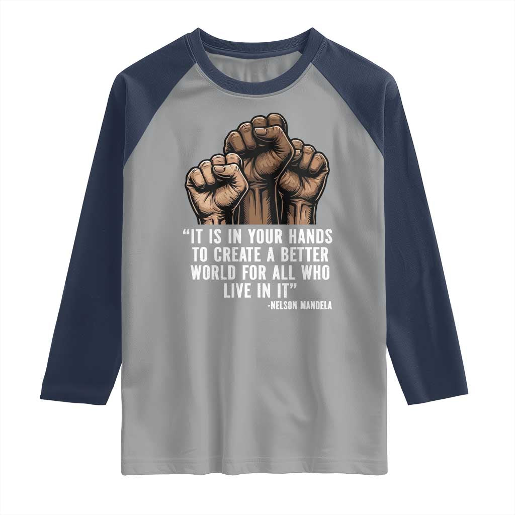 Nelson Mandela Raglan Shirt It Is In Your Hands To Create A Better World For All Who Live In It