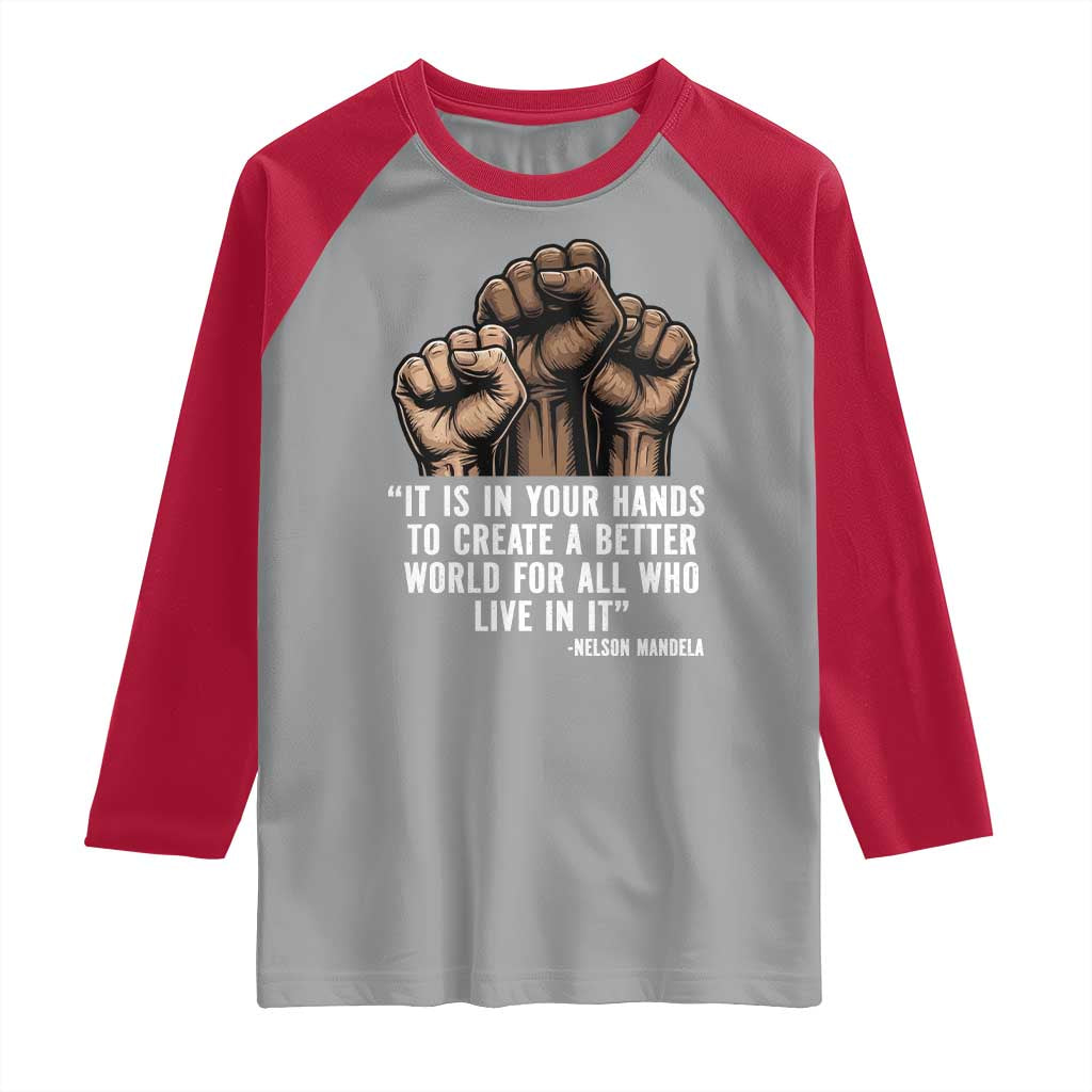 Nelson Mandela Raglan Shirt It Is In Your Hands To Create A Better World For All Who Live In It