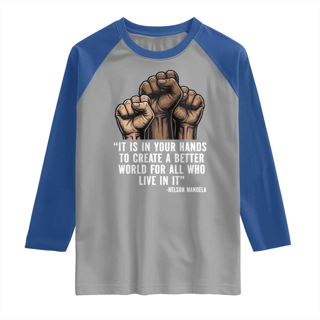 Nelson Mandela Raglan Shirt It Is In Your Hands To Create A Better World For All Who Live In It