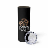 Nelson Mandela Skinny Tumbler It Is In Your Hands To Create A Better World For All Who Live In It