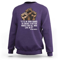 Nelson Mandela Sweatshirt It Is In Your Hands To Create A Better World For All Who Live In It