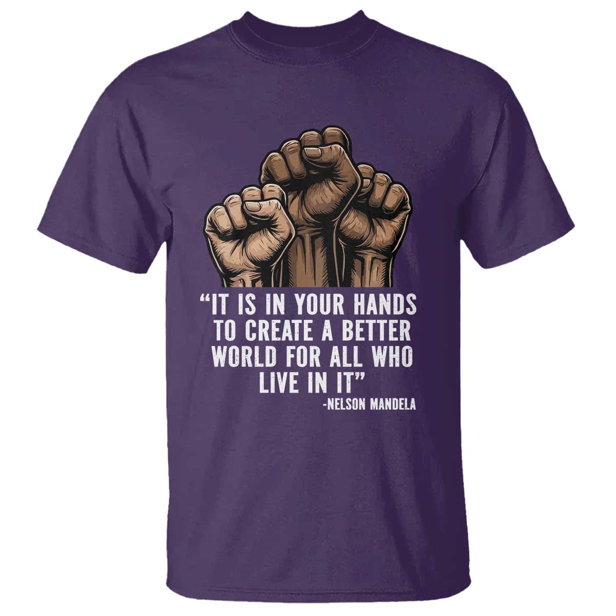 Nelson Mandela T Shirt It Is In Your Hands To Create A Better World For All Who Live In It