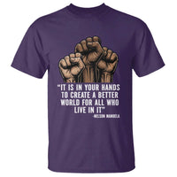 Nelson Mandela T Shirt It Is In Your Hands To Create A Better World For All Who Live In It