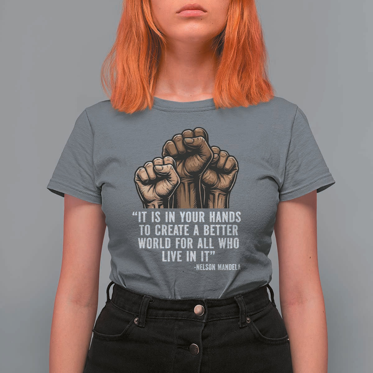 Nelson Mandela T Shirt For Women It Is In Your Hands To Create A Better World For All Who Live In It