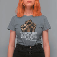 Nelson Mandela T Shirt For Women It Is In Your Hands To Create A Better World For All Who Live In It