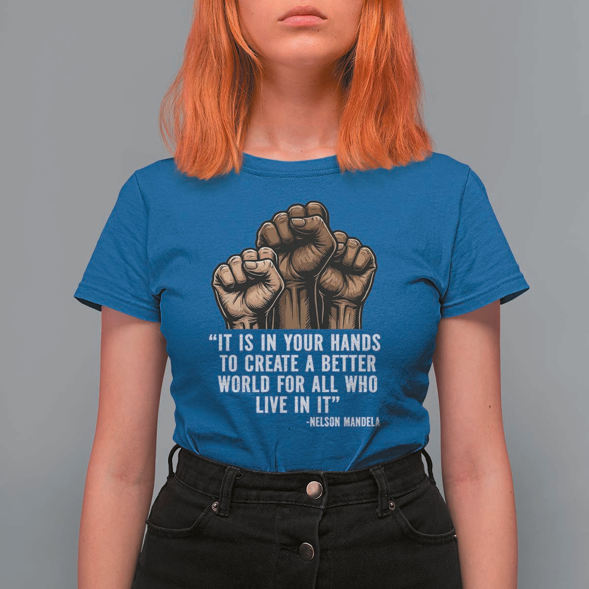 Nelson Mandela T Shirt For Women It Is In Your Hands To Create A Better World For All Who Live In It