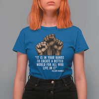 Nelson Mandela T Shirt For Women It Is In Your Hands To Create A Better World For All Who Live In It