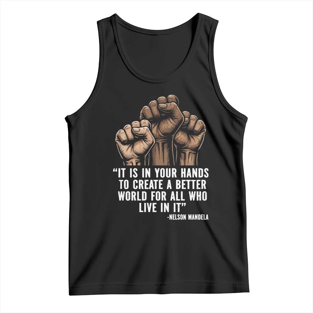 Nelson Mandela Tank Top It Is In Your Hands To Create A Better World For All Who Live In It