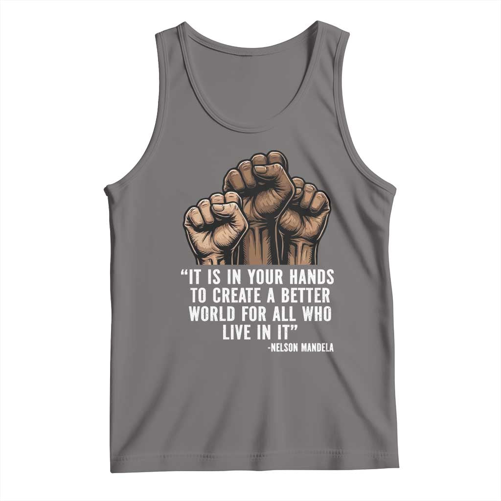 Nelson Mandela Tank Top It Is In Your Hands To Create A Better World For All Who Live In It
