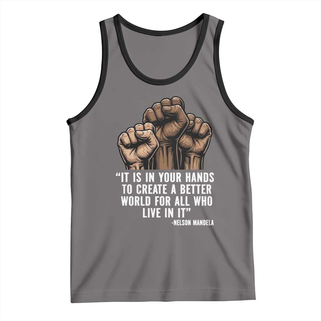 Nelson Mandela Tank Top It Is In Your Hands To Create A Better World For All Who Live In It